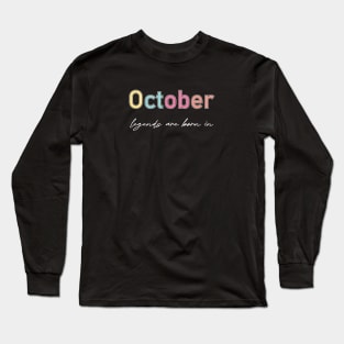 legends are born in october Long Sleeve T-Shirt